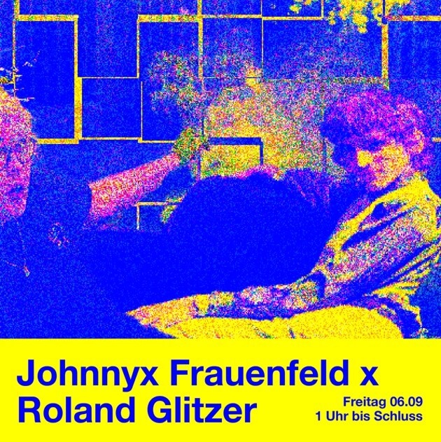 Johnnyx Frauenfeld x Roland Glitzer