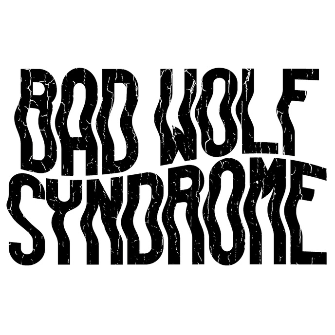 Bad Wolf Syndrom