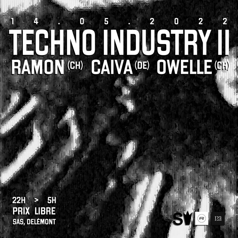 Techno Industry II | Ramon (CH) + Caiva (DE) + Owelle (CH) + Guests