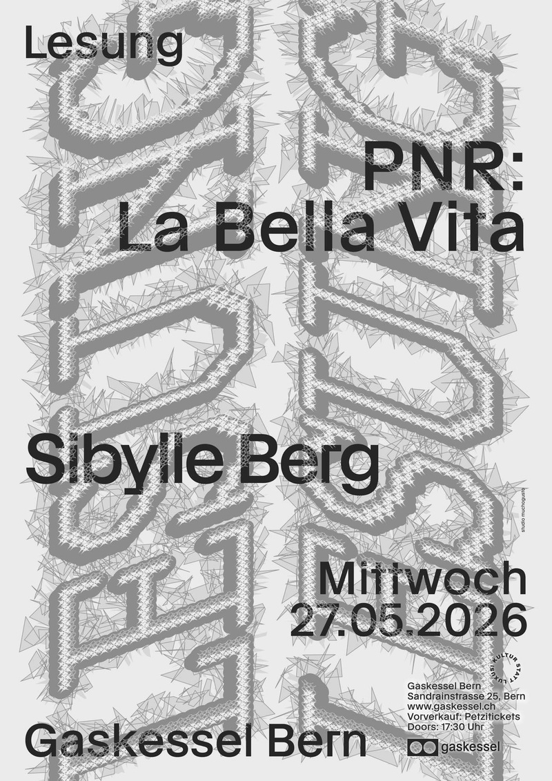 Lesung: Sibylle Berg "PNR: La bella Vita" I Gaskessel Bern