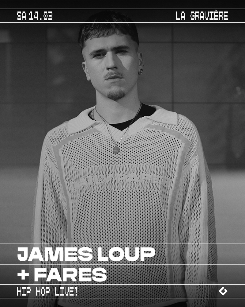 HIP HOP LIVE! : JAMES LOUP [FR] + FARES [CH]