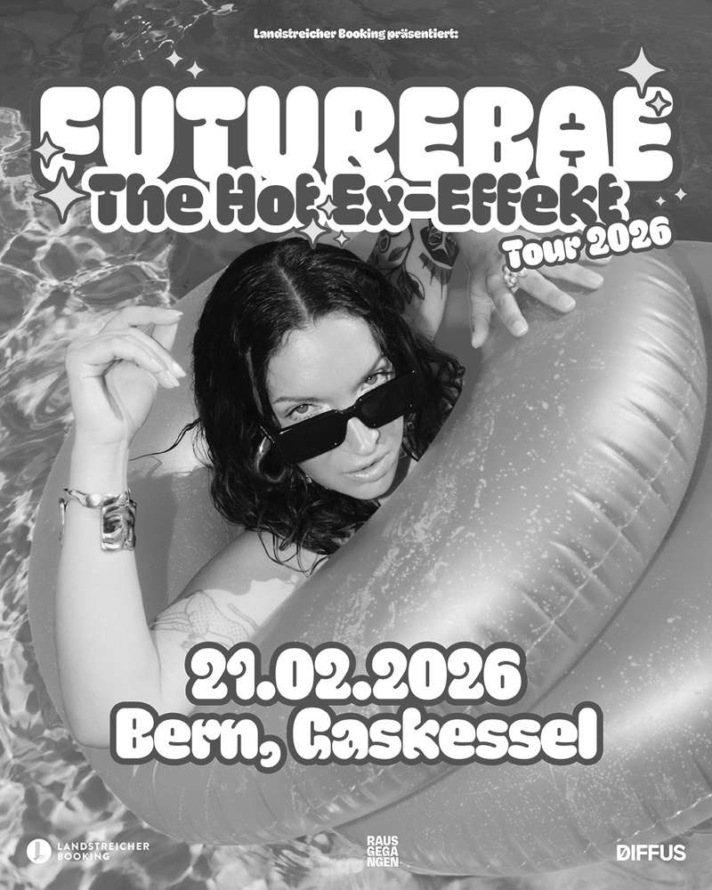 futurebae (DE) - "The Hot Ex-Effekt Tour" I Gaskessel Bern