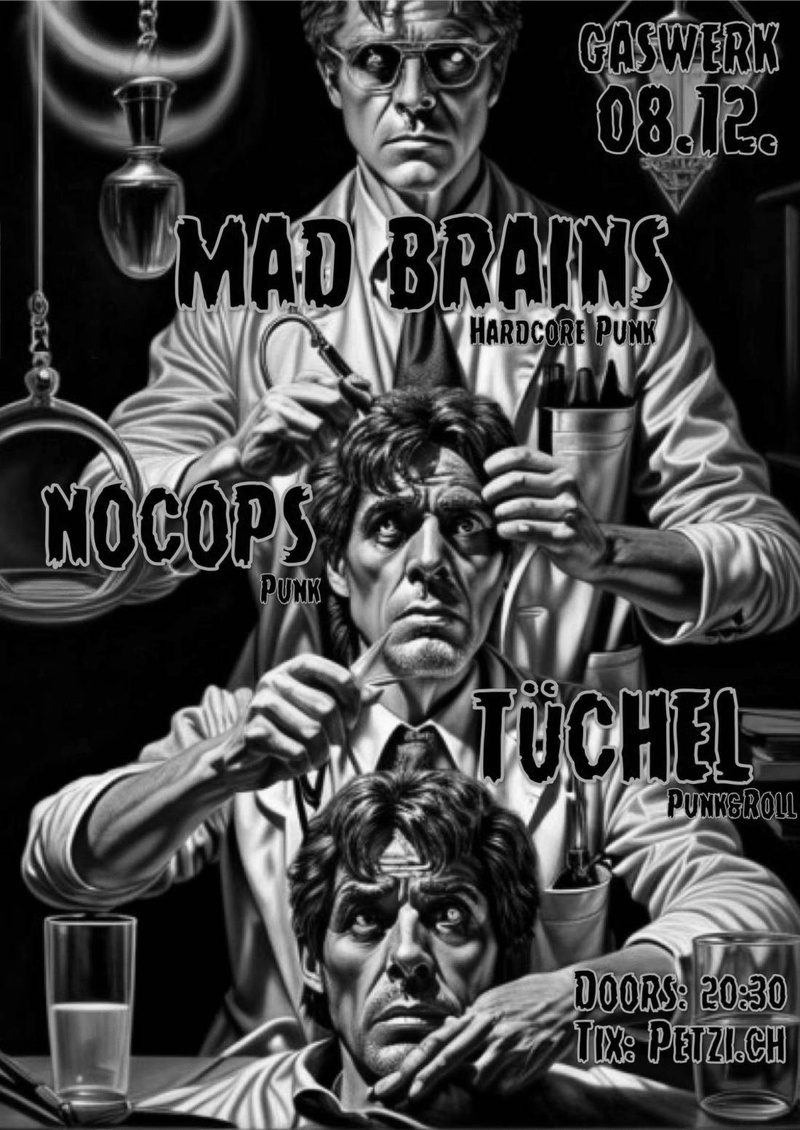 Mad Brains (CH) // nocops (CH) // Tüchel (CH)