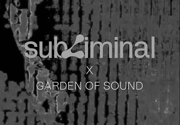 SUBLIMINAL X GARDEN OF SOUND