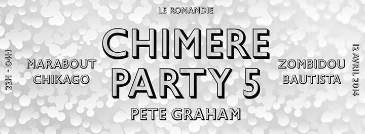 CHIMÈRE PARTY #5 w/ PETE GRAHAM - MARABOUT & CHIKAGO