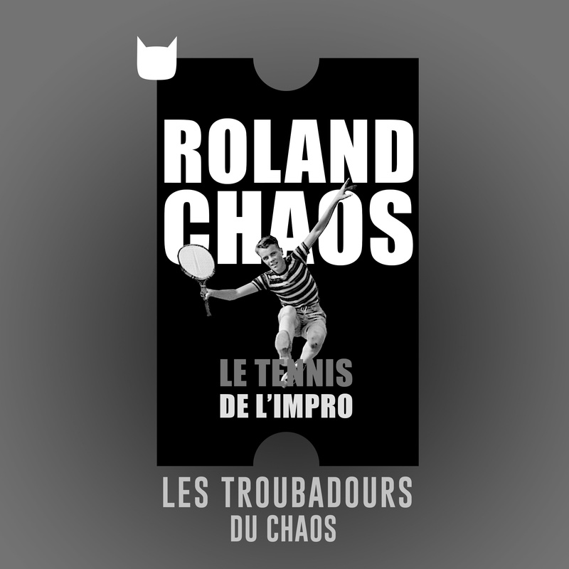 Roland Chaos | LES TROUBADOURS DU CHAOS