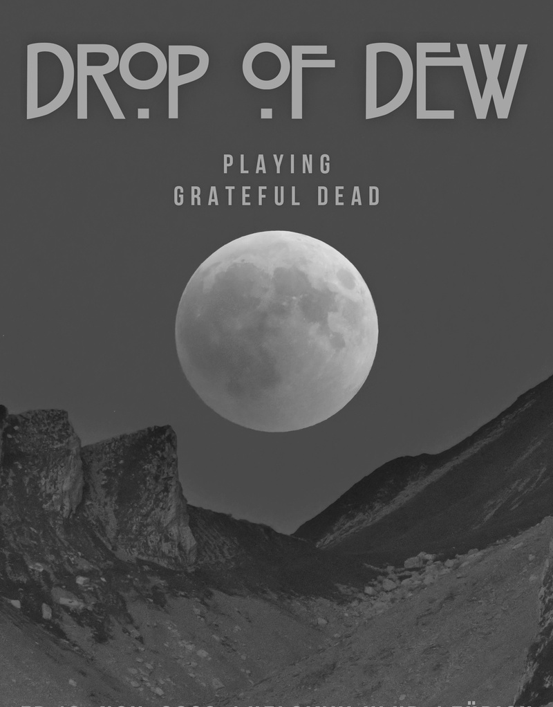 "Drop Of Dew" playing Grateful Dead