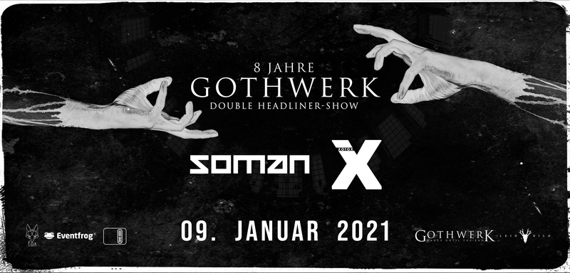 8 Jahre Gothwerk // SOMAN & XOTOX *Double Headliner Show*