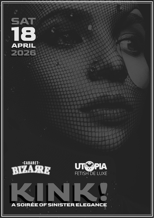 UTOPIA: KINK! A Soirée of Sinister Elegance