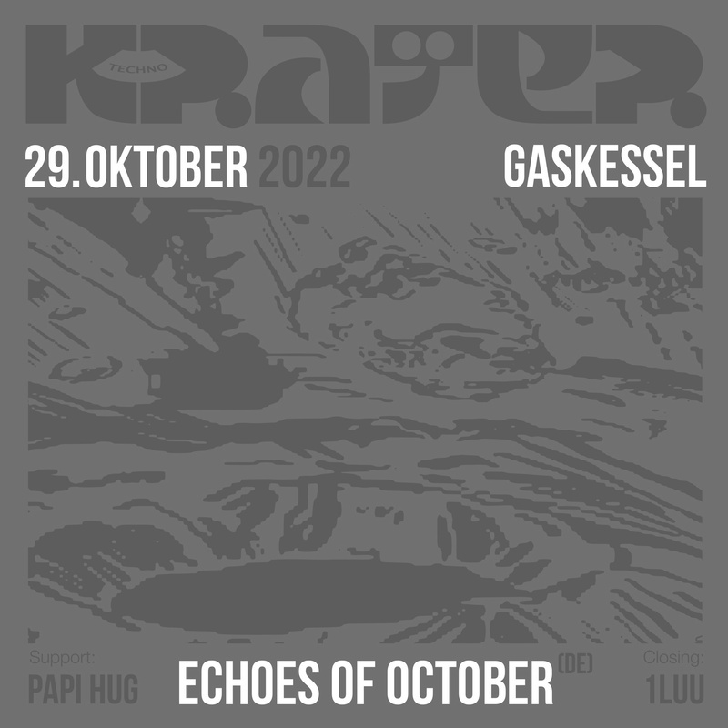 KRATER w/ Echoes of October (DE) 1luu, Papi Hug