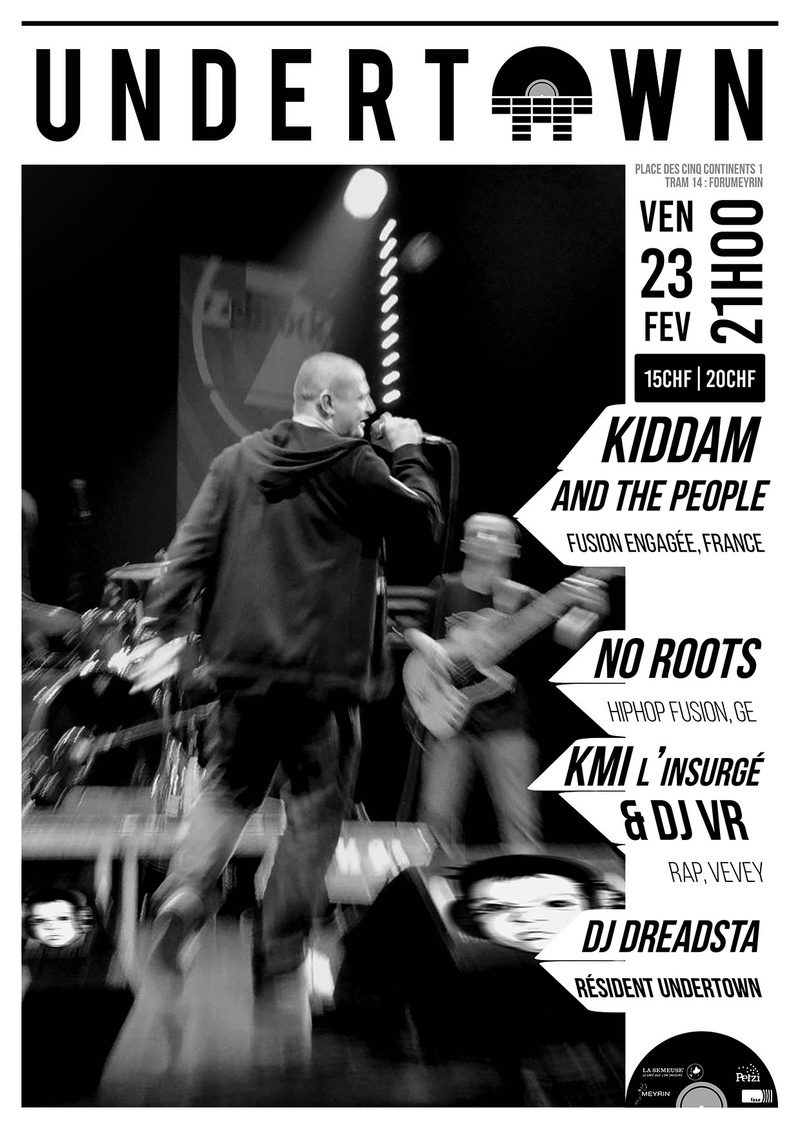 Kiddam And The People, No Roots, Kmi l'Insurgé & DJ VR, Dj Dreadsta \ Undertown