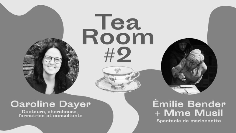 Tea Room #2: Caroline Dayer / Émilie Bender & Mme Musil