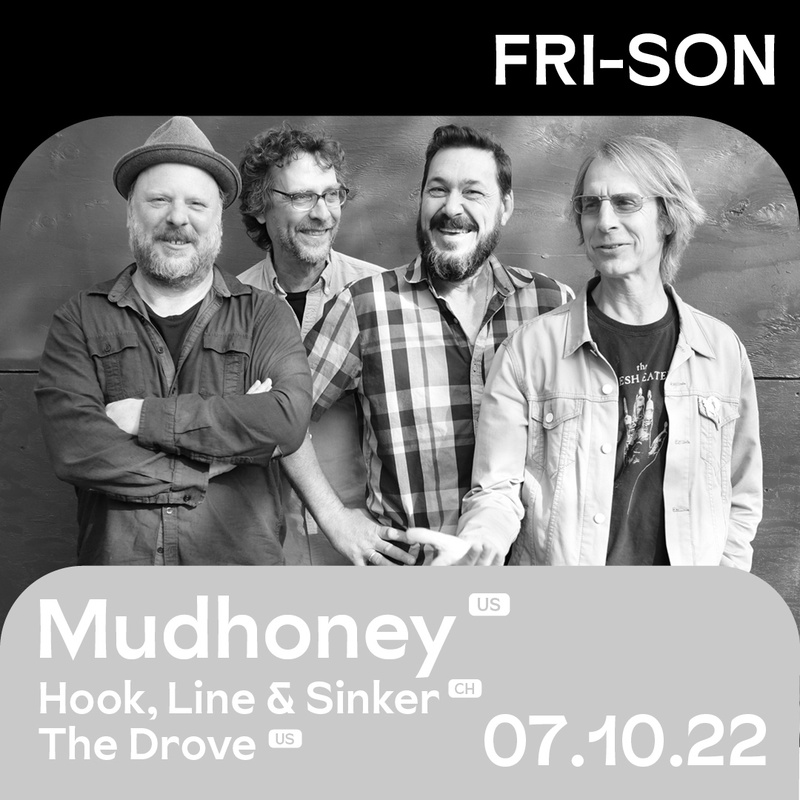 Mudhoney (US) |ย The Drove (US) |ย Hook, Line & Sinker (CH)