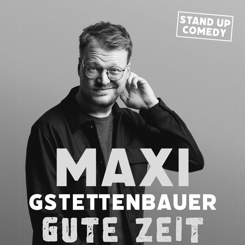 MAXI GSTETTENBAUER «Gute Zeit»