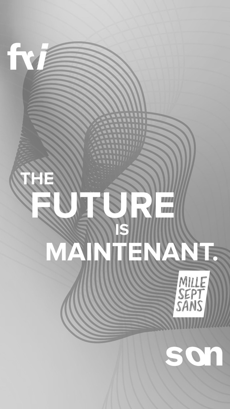 THE FUTURE IS MAINTENANT BY MILLE SEPT SANS