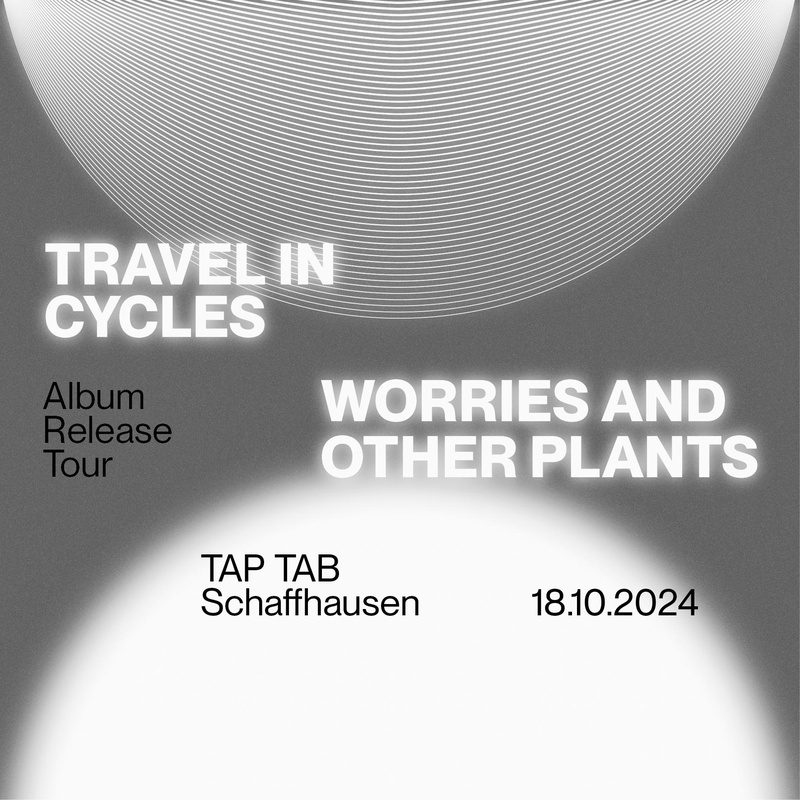 WORRIES AND OTHER PLANTS «TRAVEL IN CYCLES» Release Tour + Support