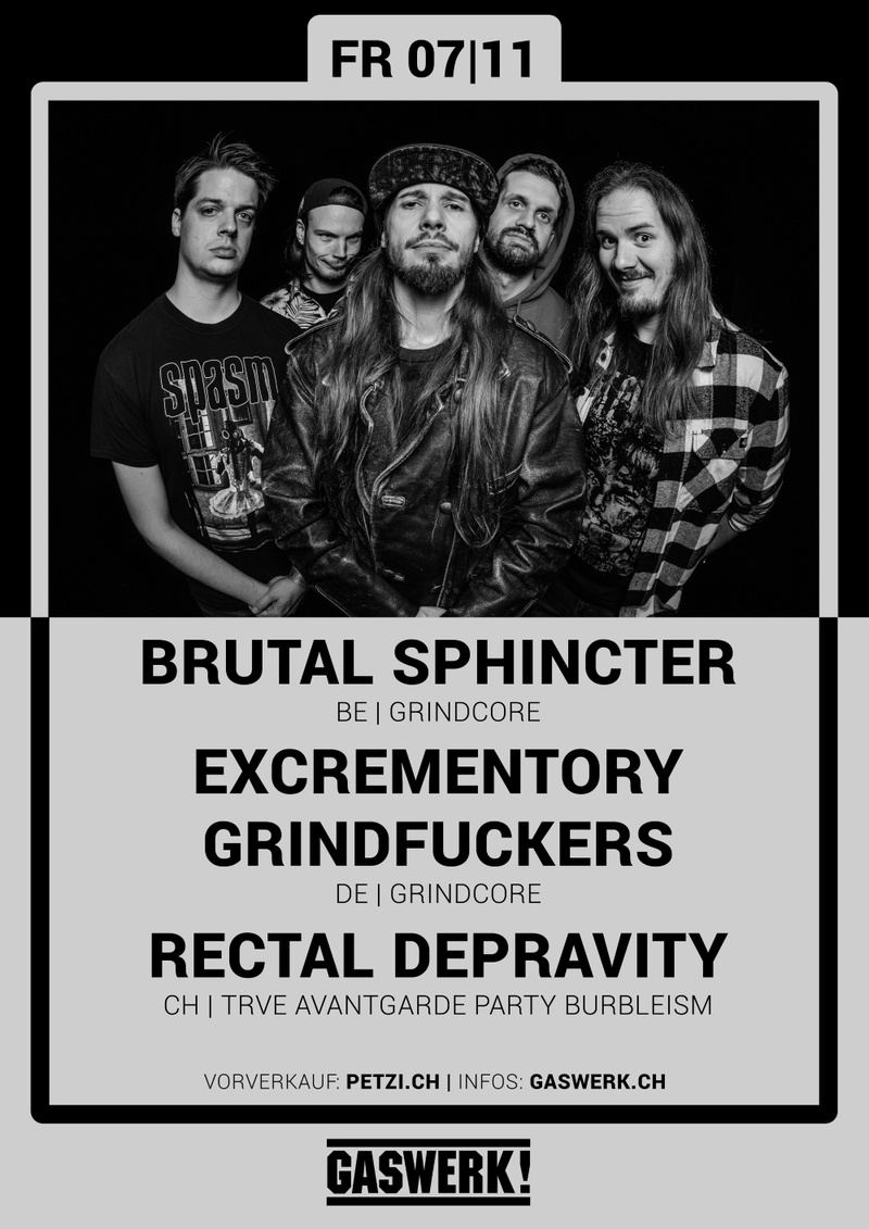 Brutal Sphincter (BE) // Excrementory Grindfuckers (DE) // Rectal Depravity (CH)