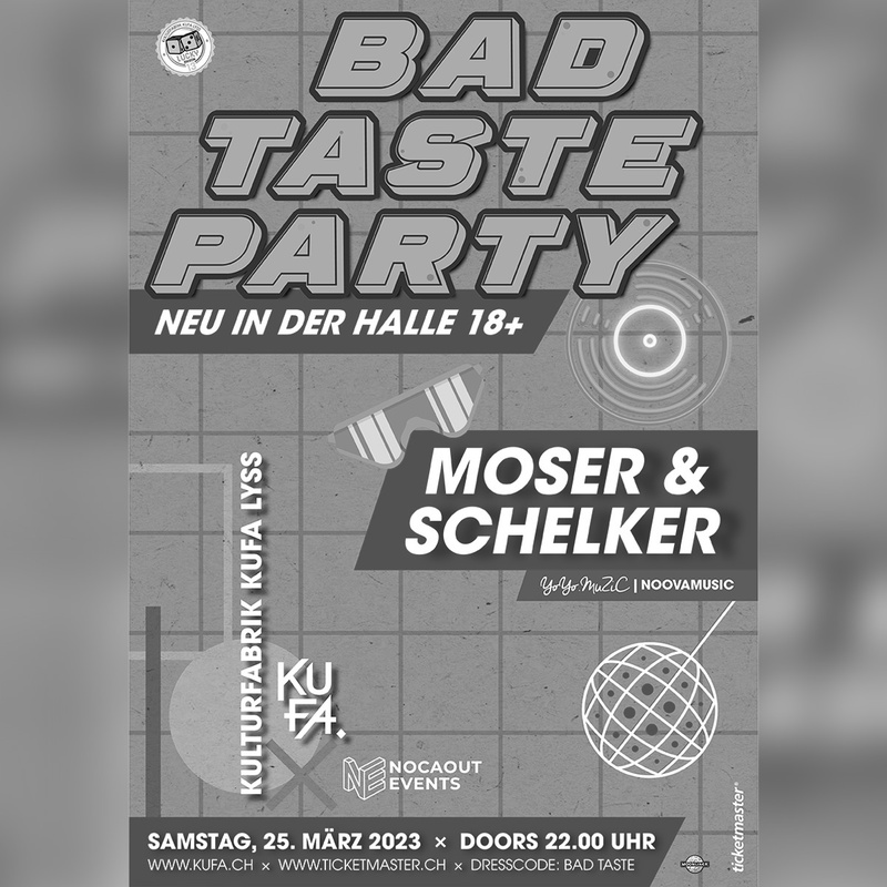 BAD TASTE PARTY – MOSER & SCHELKER