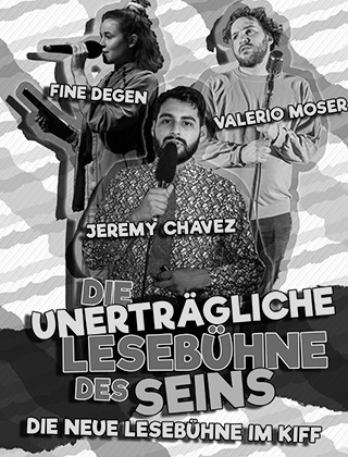 Die Unerträgliche Lesebühne des Seins mit Fine Degen, Jeremy Chavez und Valerio Moser