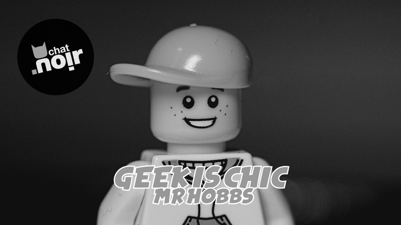 GEEK IS CHIC! | Mr HOBBS