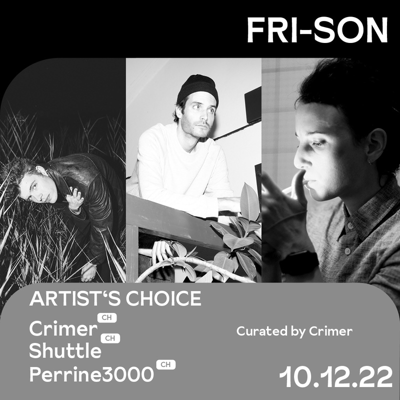 ARTIST'S CHOICE – CURATED BY CRIMER : CRIMER (CH) SHUTTLE (CH) PERRINE 3000 (CH)