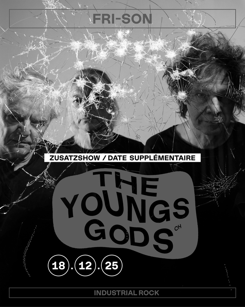 THE YOUNG GODS (CH) – Zusatzshow / date supplémentaire