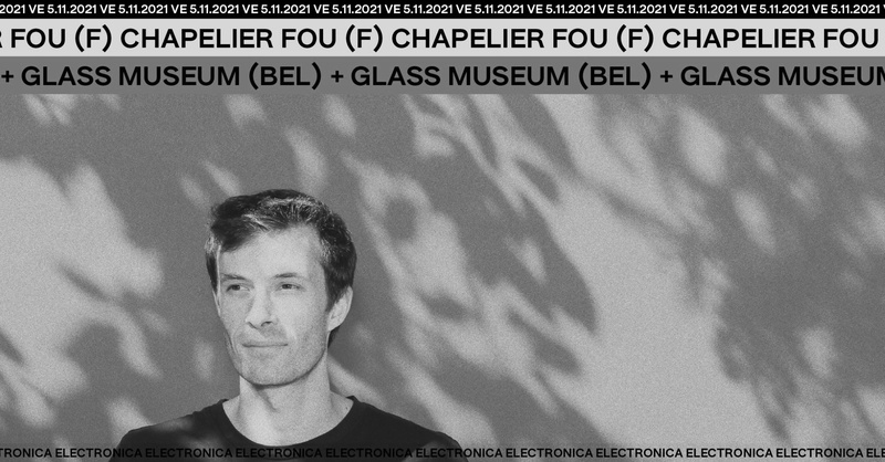 Chapelier Fou (F) + Glass Museum (B)