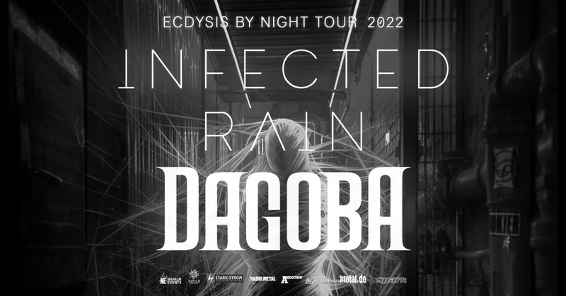 INFECTED RAIN (MLD) + DAGOBA (F)