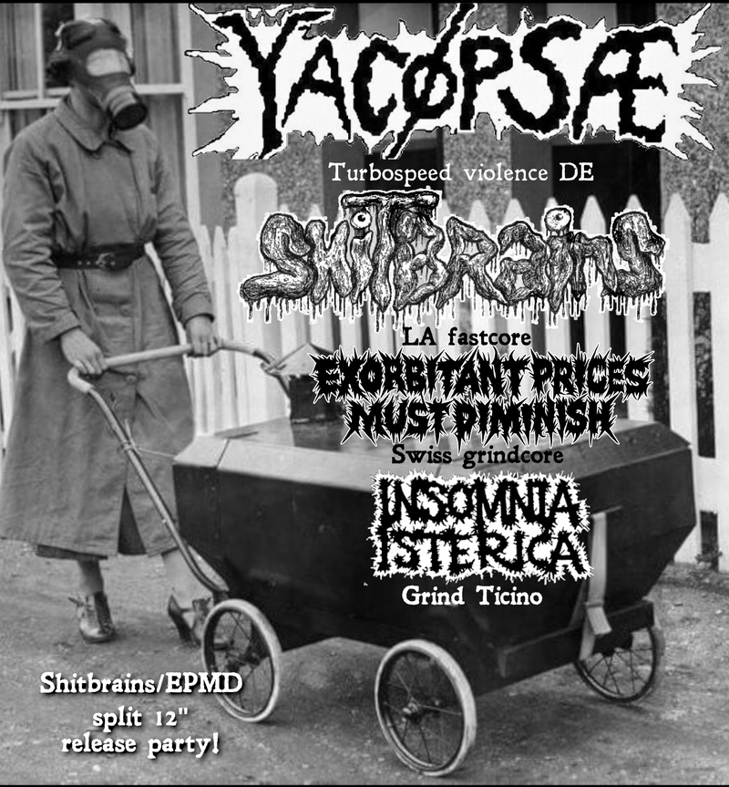 Yacøpsæ (DE) + Exorbitant Prices Must Diminish (CH) + Shitbrains (US) + Insomnia Isterica (CH)