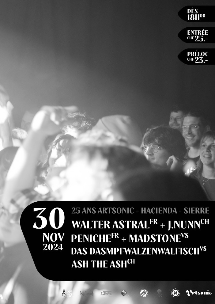 25 Ans Artsonic avec Walter Astral [FR] + Péniche [FR] + Madstone [CH] + J.NUNN [CH] + Das Dampfwalzenwalfisch [CH] + Ash The Ash [CH]