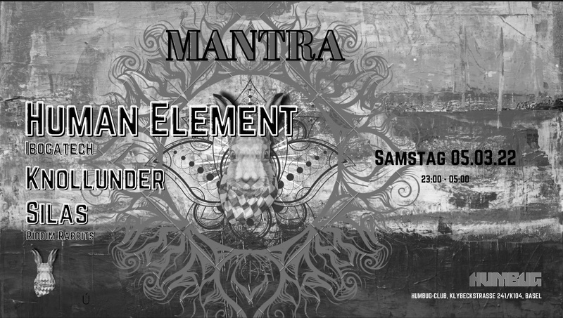 MANTRA: Human Element (CH/HUN) // Knollunder (BL, CH) // Silas (BS, CH)