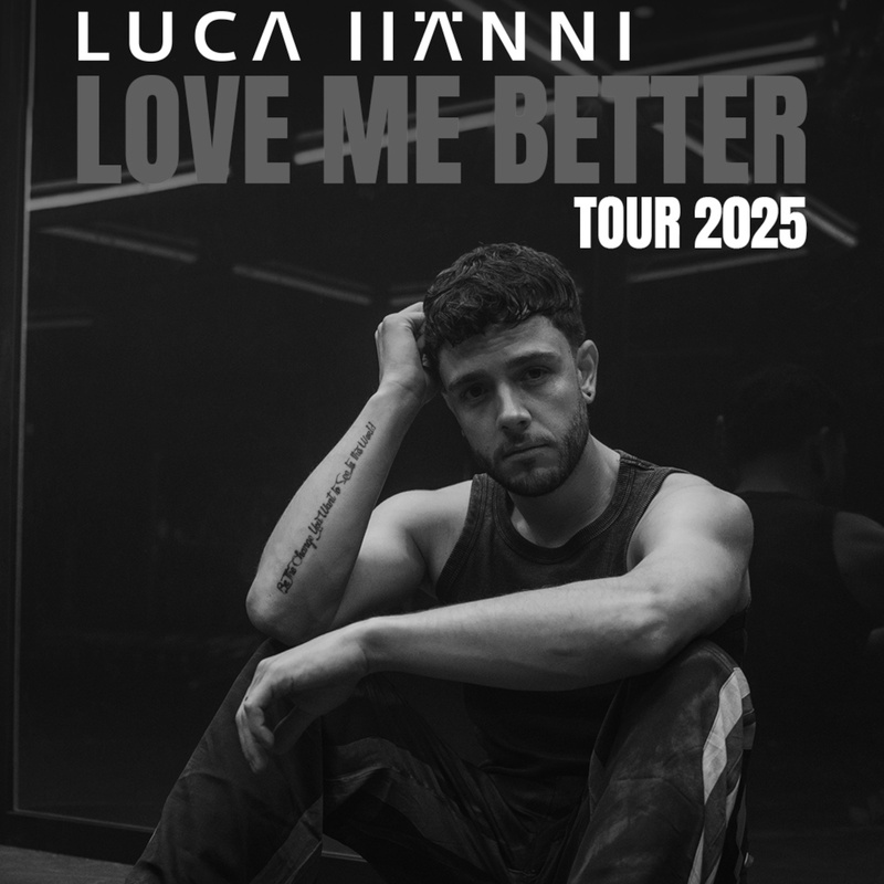 LUCA HÄNNI - Love Me Better Tour 2025