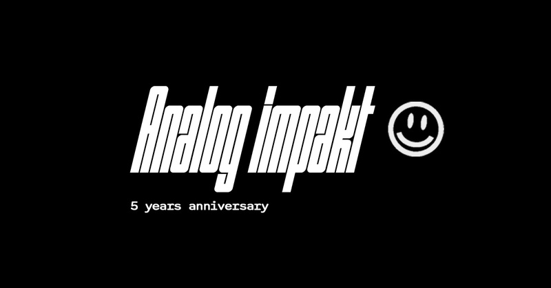 ANALOG IMPAKT : 5 YEARS ANNIVERSARY