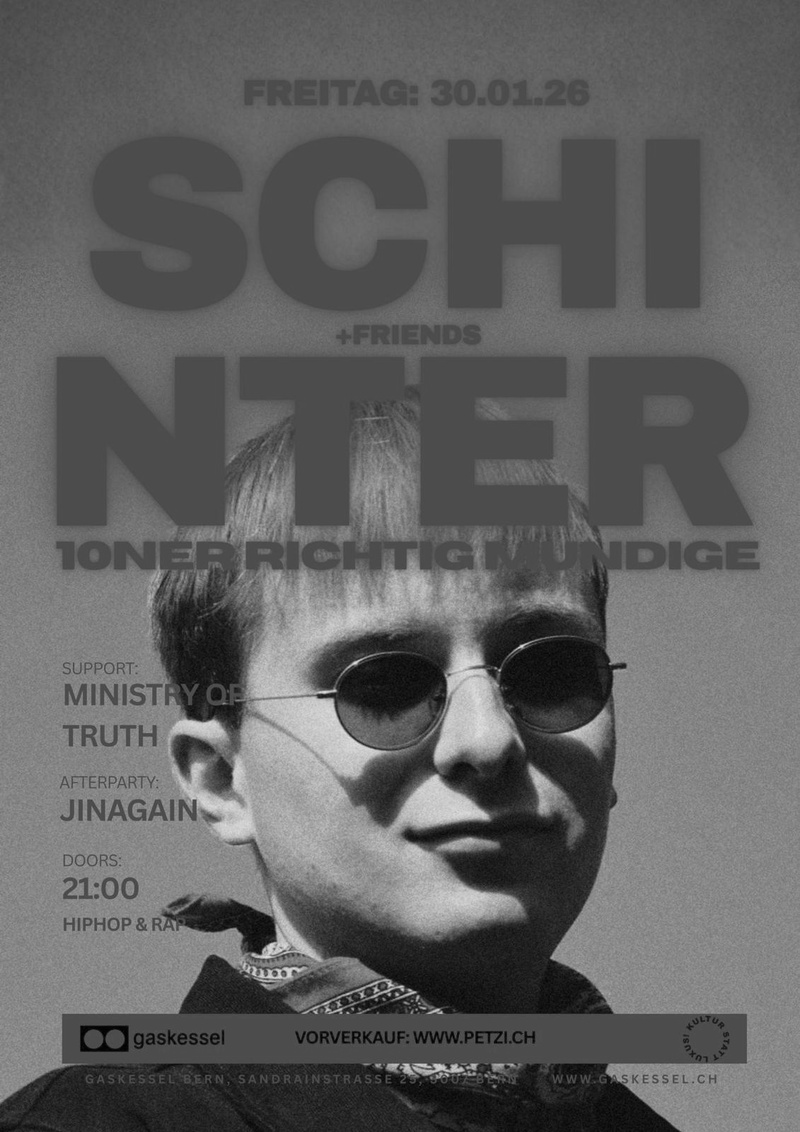 schinter + friends: Albumtaufe "10er Richtig Mundige", Ministry Of Truth, Jinagain I Gaskessel Bern