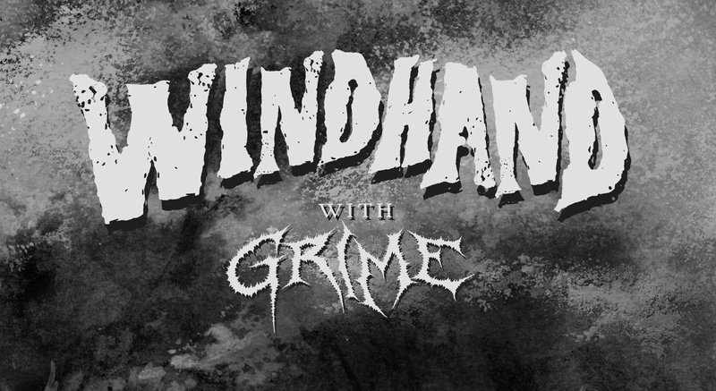 WINDHAND (US) + GRIME (IT)