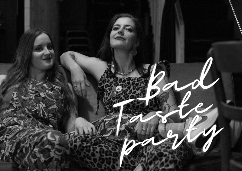 Bad Taste Party avec les Bad Binches !