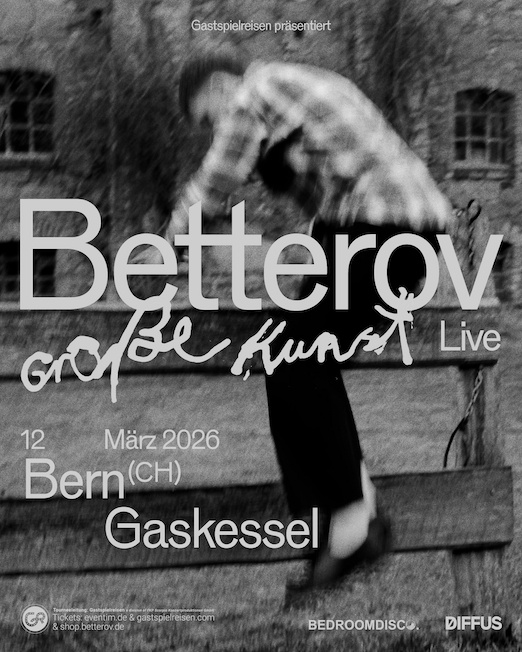 Betterov (DE) Große Kunst - Tour / Gaskessel Bern