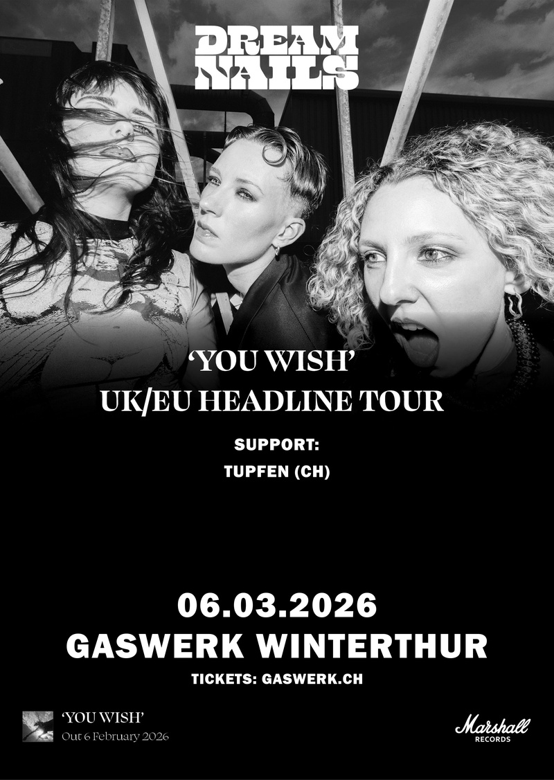 Dream Nails "You Wish" Album Tour (UK) // TUPFEN (CH)