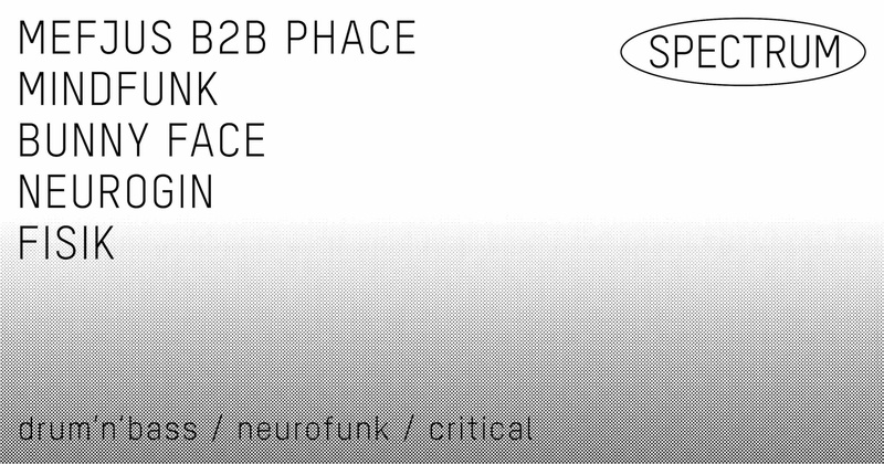 Spectrum w/ Mefjus b2b Phace I DnB Neurofunk