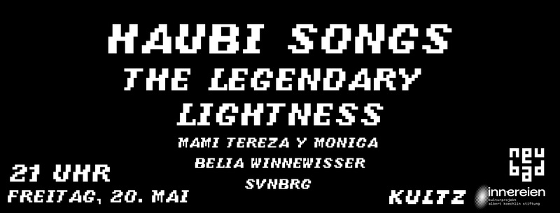 HAUBI SONGS, THE LEGENDARY LIGHTNESS, BELIA WINNEWISSER, SVNBRG, MAMI TEREZA Y MONICA