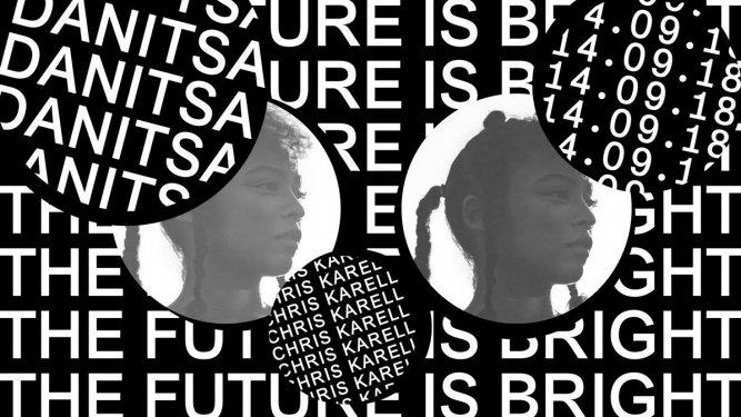 The Future is Bright w/ Danitsa (CH) Support. Chris Karell (CH)