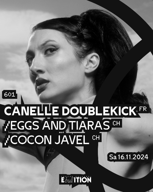 "601" // Canelle Doublekick (FR) + Eggs And Tiaras (CH) + Cocon Javel (CH)
