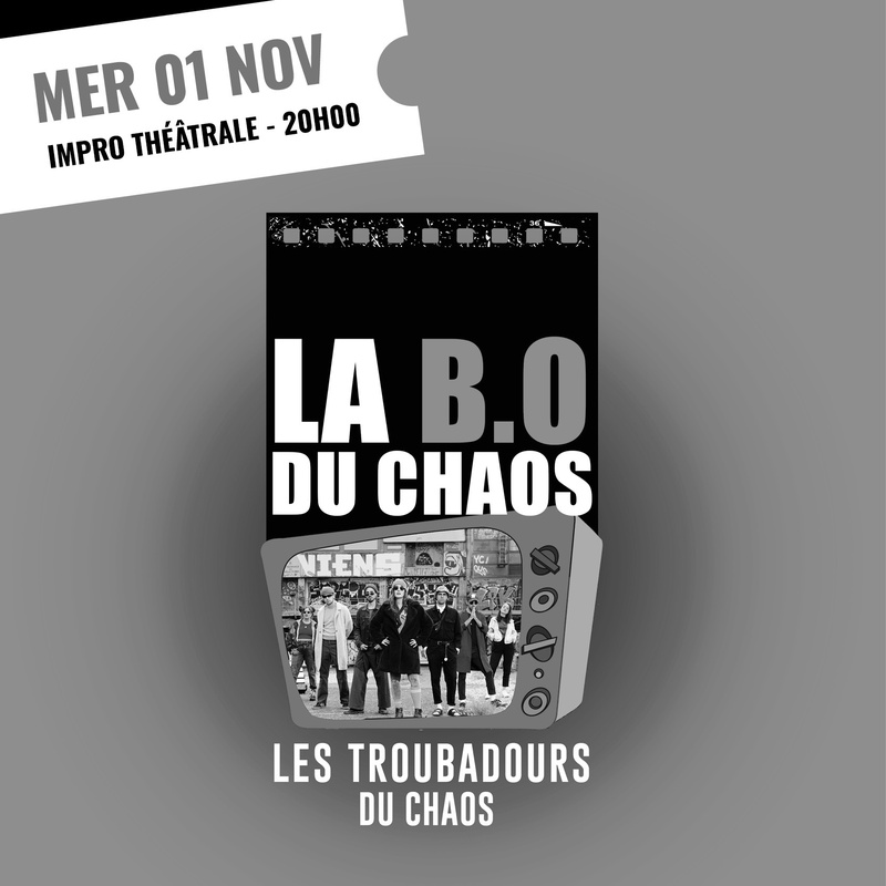 La B.O du Chaos | LES TROUBADOURS DU CHAOS Impro Théâtrale