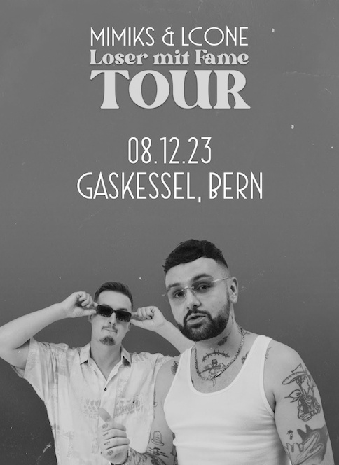 MIMIKS & LCONE Loser mit Fame Tour / Support: Jule X I Gaskessel Bern