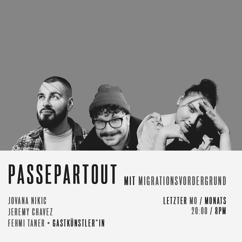 "Passepartout mit Migrationsvordergrund" - Jovana Nikic, Fehmi Taner und Jeremy Chavez - Zu Gast: MILAN MILANSKI