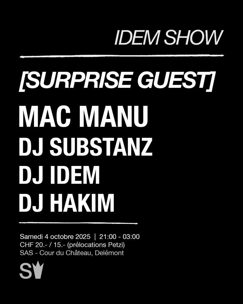 IDEM SHOW - Surprise Guest + Mac Manu + Dj Substanz + Dj Idem + Dj Hakim