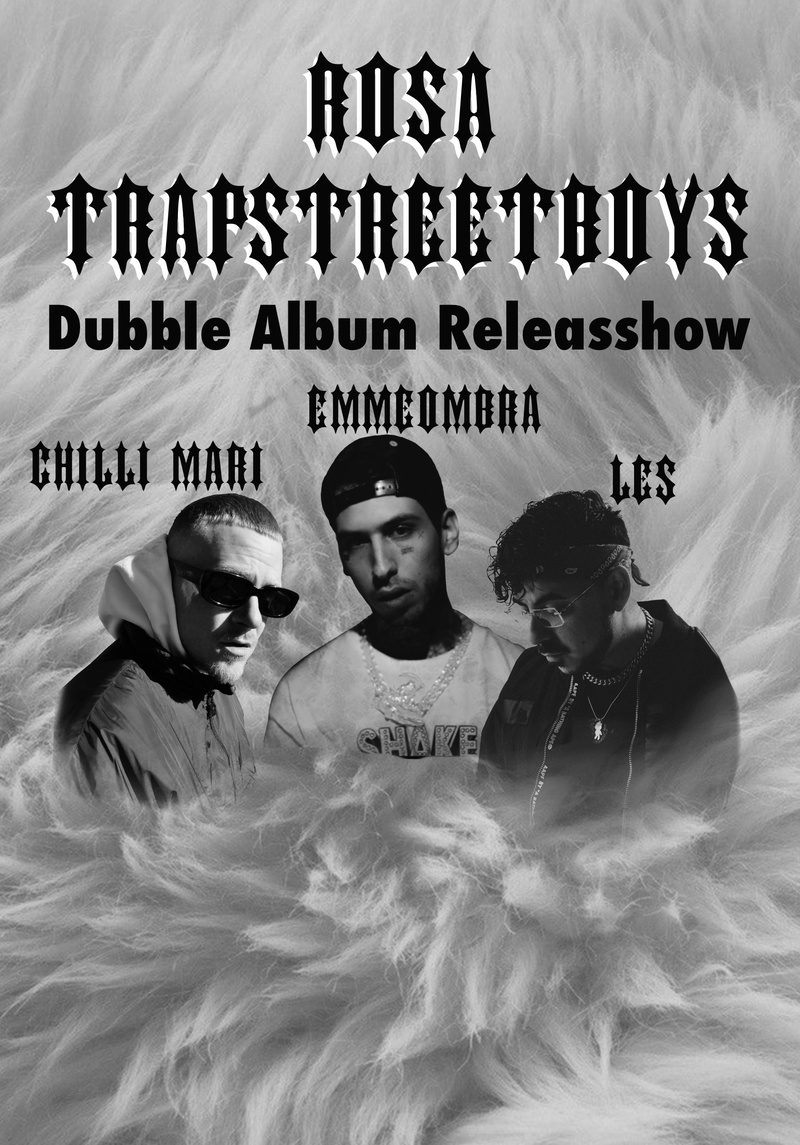 Double Album Releaseshow Rosa & Trapstreetboys: LES, Chilli Mari, Emmeombra