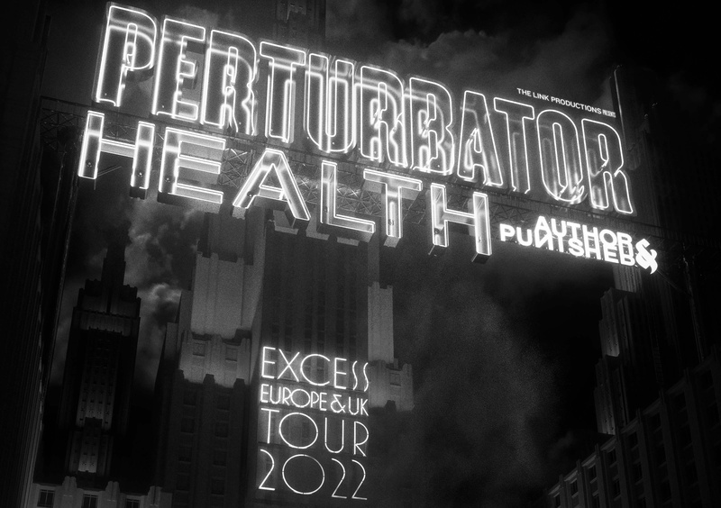 PERTURBATOR (FR) + HEALTH (US) + AUTHOR & PUNISHER (US)