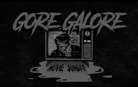 Gore Galore Movie Sunday