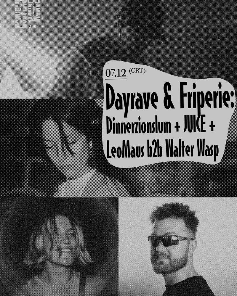 Dayrave & Friperie: Dinnerzionslum + Juice + LeoMaus b2b Walter Wasp